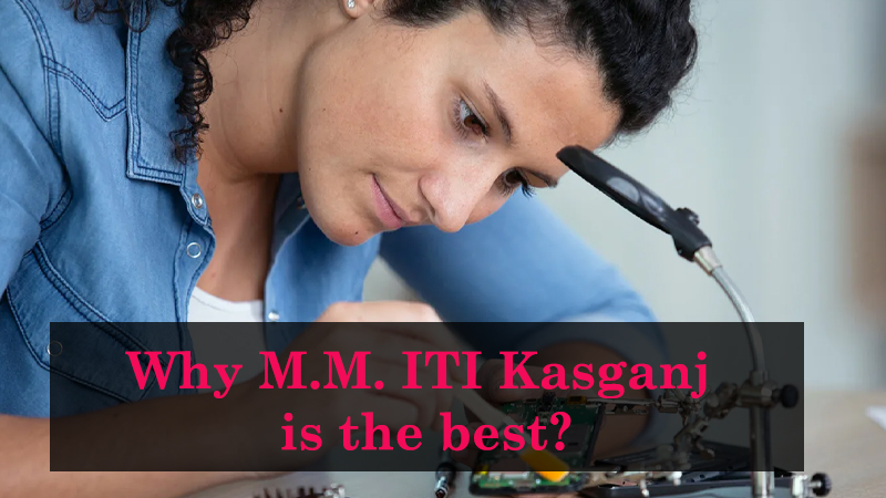 Why M.M. ITI Kasganj is the best?