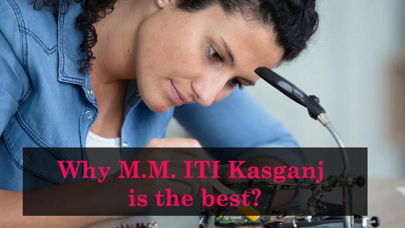 Why M.M. ITI Kasganj is the best?